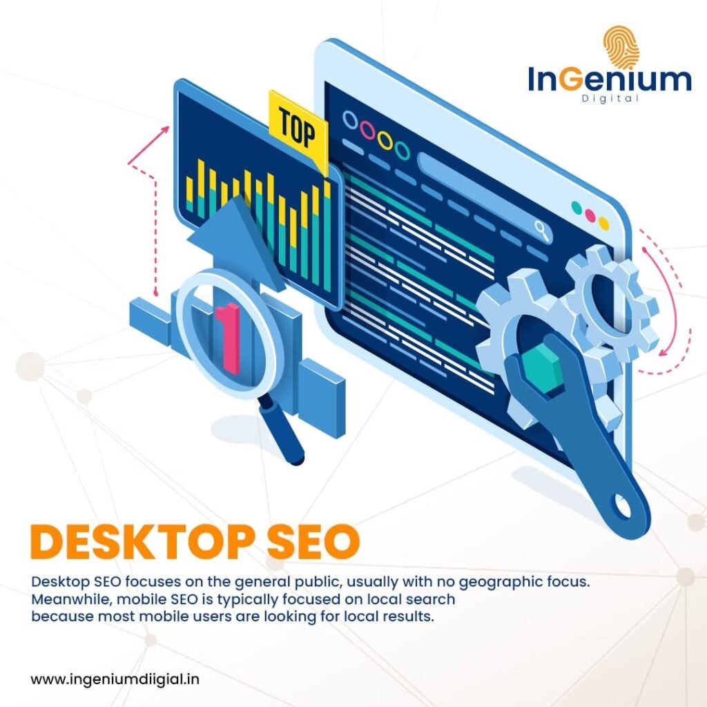 Desktop SEO focuses on local search for better local result.